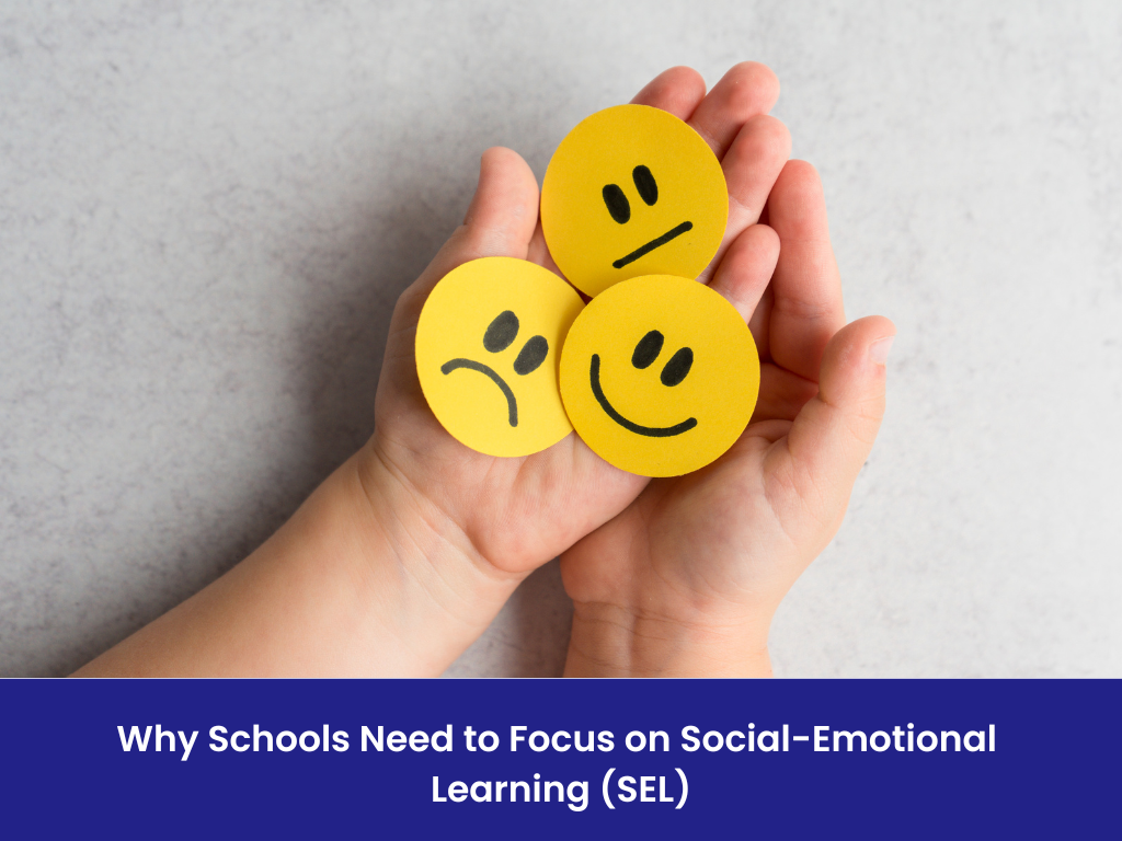 Why Schools Need to Focus on Social-Emotional Learning (SEL)